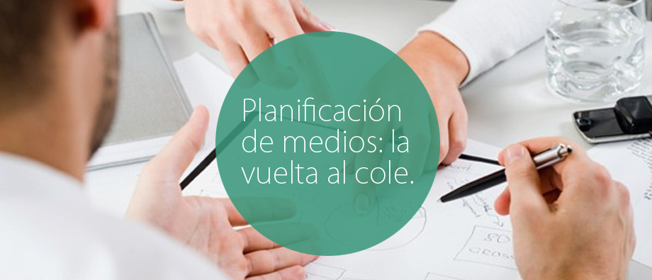 Planificación de medios: la vuelta al cole.